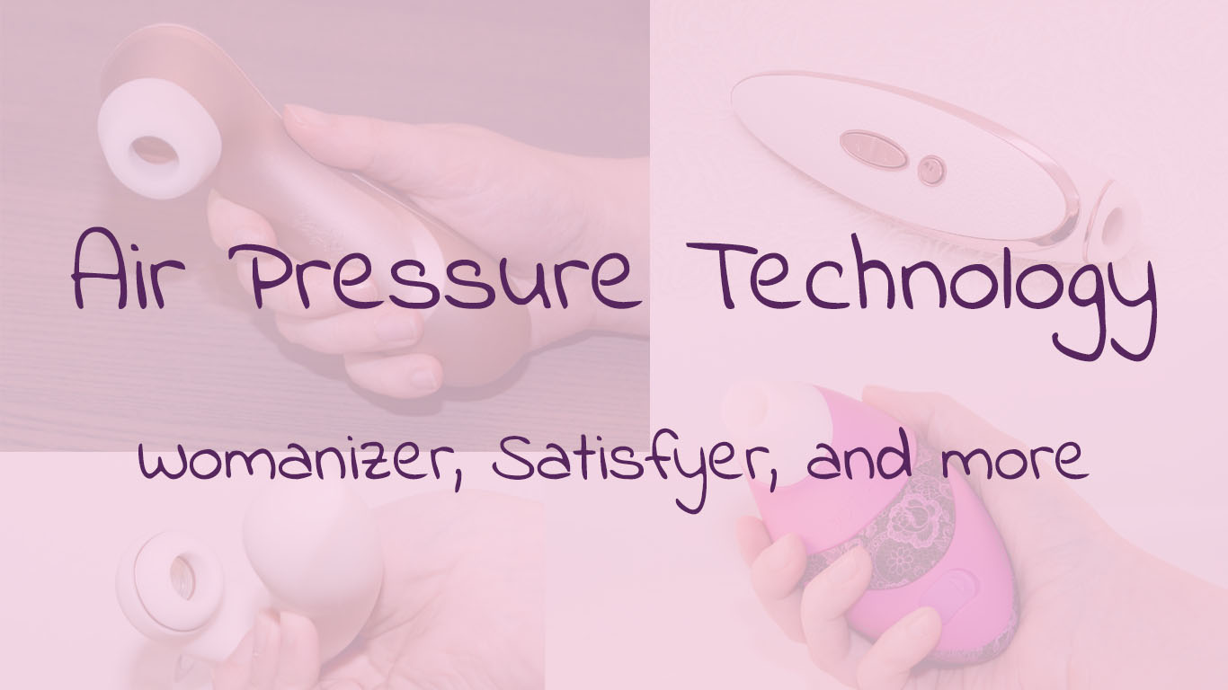 Air Pressure Technology Vibrators Womanizer and Satisfyer have brought air pleasure technology to the world of sex toys. This innovation is here to stay! Read here why: