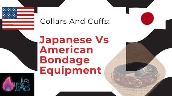 Collars and Cuffs: Japanese vs American Bondage Equipment